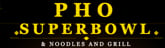 Pho Superbowl